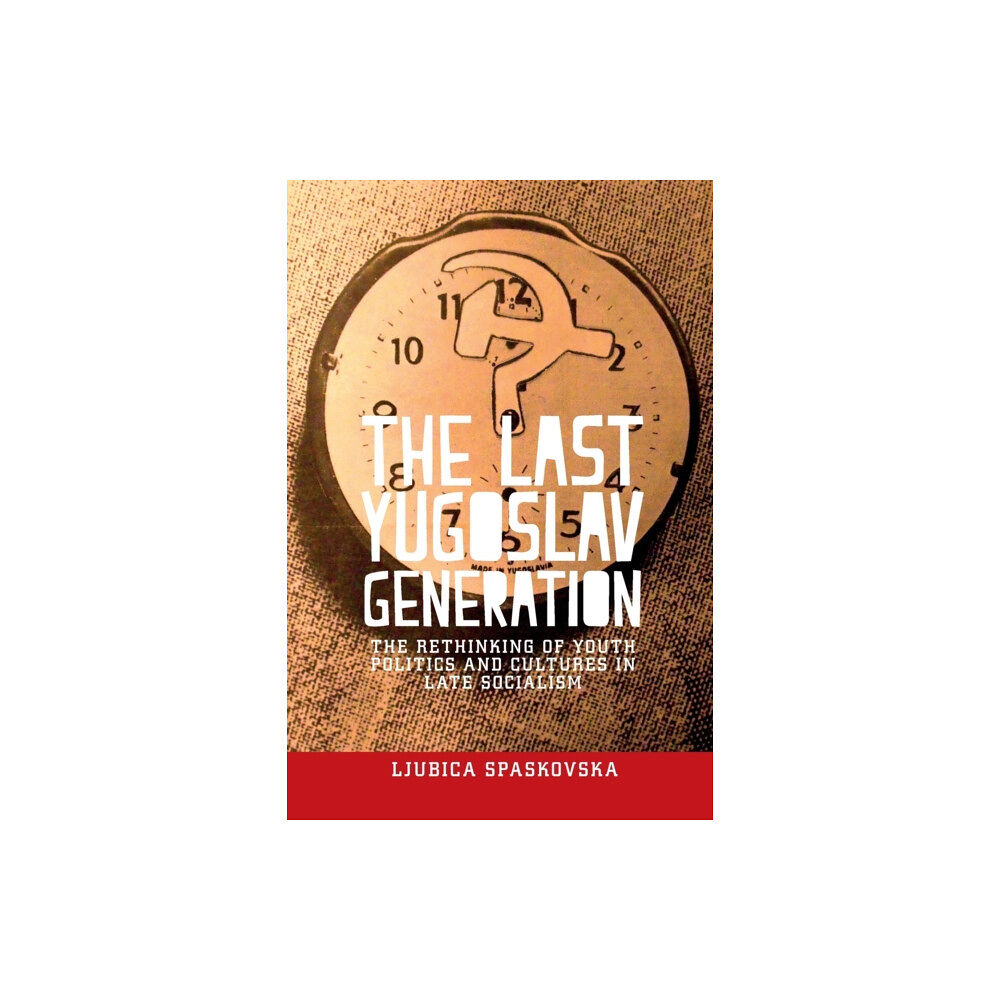 Manchester university press The Last Yugoslav Generation (häftad, eng)