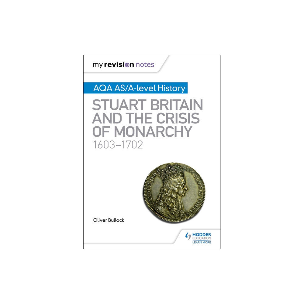 Hachette Learning My Revision Notes: AQA AS/A-level History: Stuart Britain and the Crisis of Monarchy, 1603-1702 (häftad, eng)