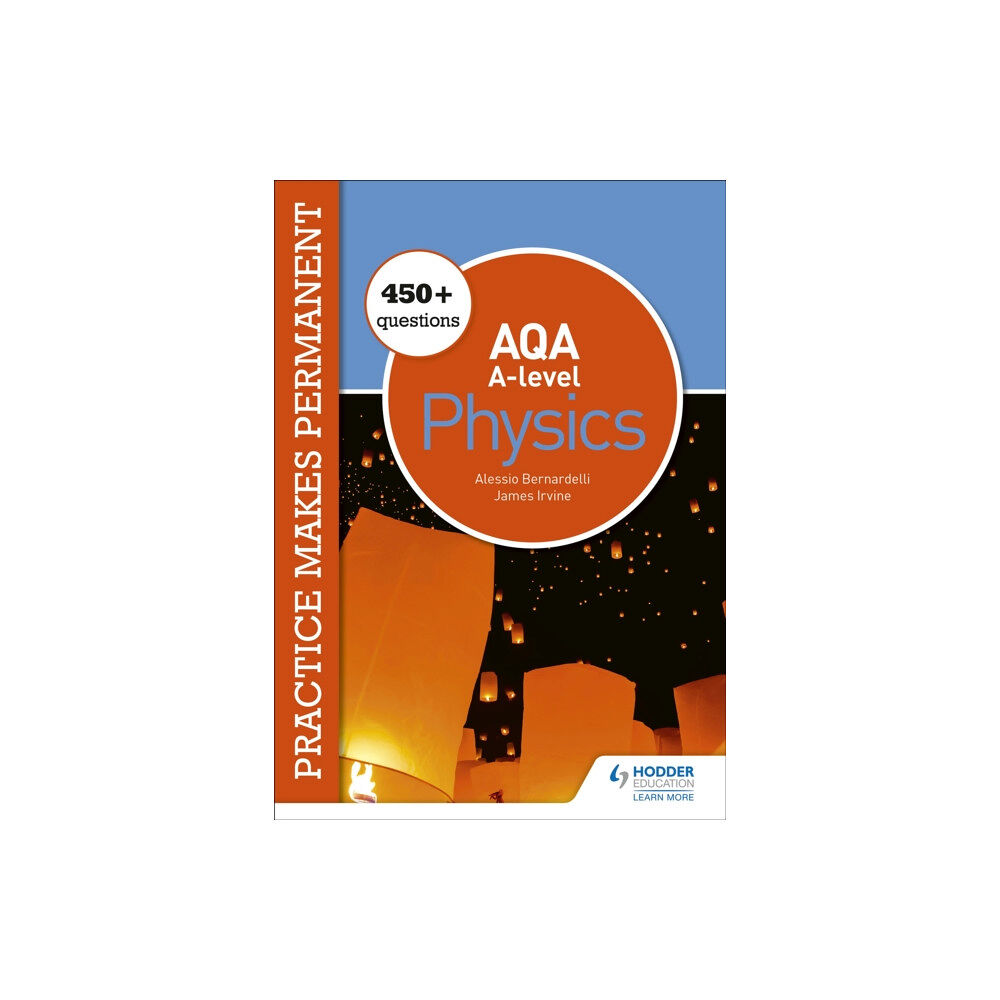 Hachette Learning Practice makes permanent: 450+ questions for AQA A-level Physics (häftad, eng)