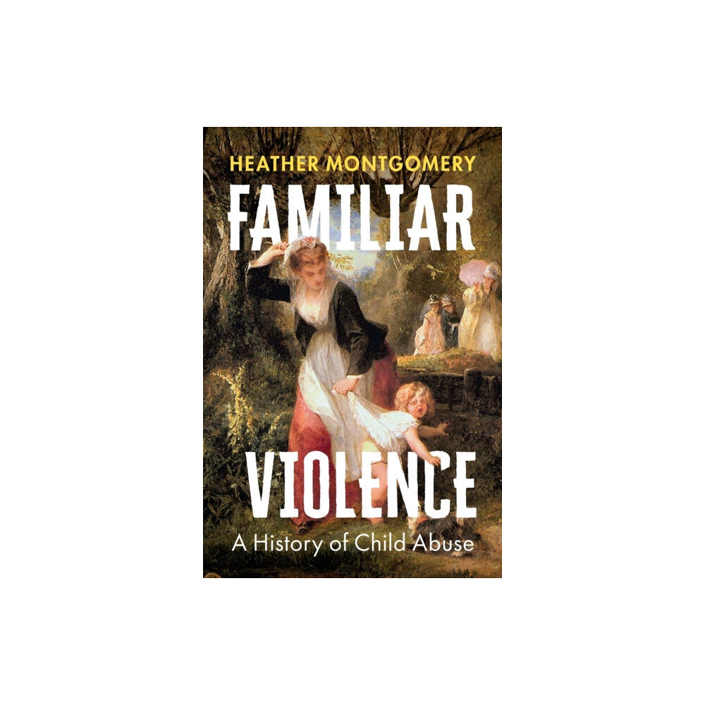 Polity Press Familiar Violence – A History of Child Abuse (inbunden, eng)