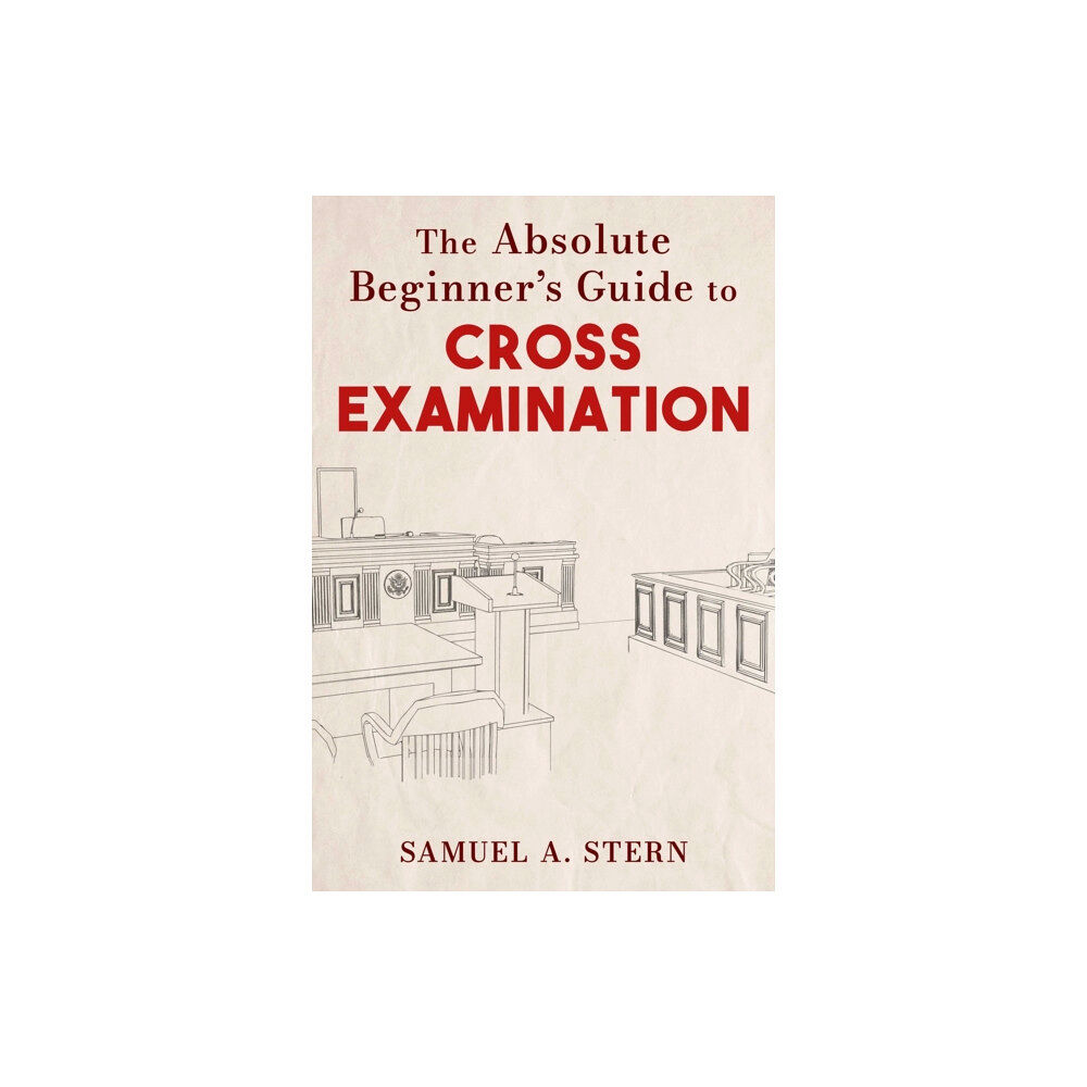 Skyhorse Absolute Beginner's Guide to Cross-Examination (inbunden, eng)
