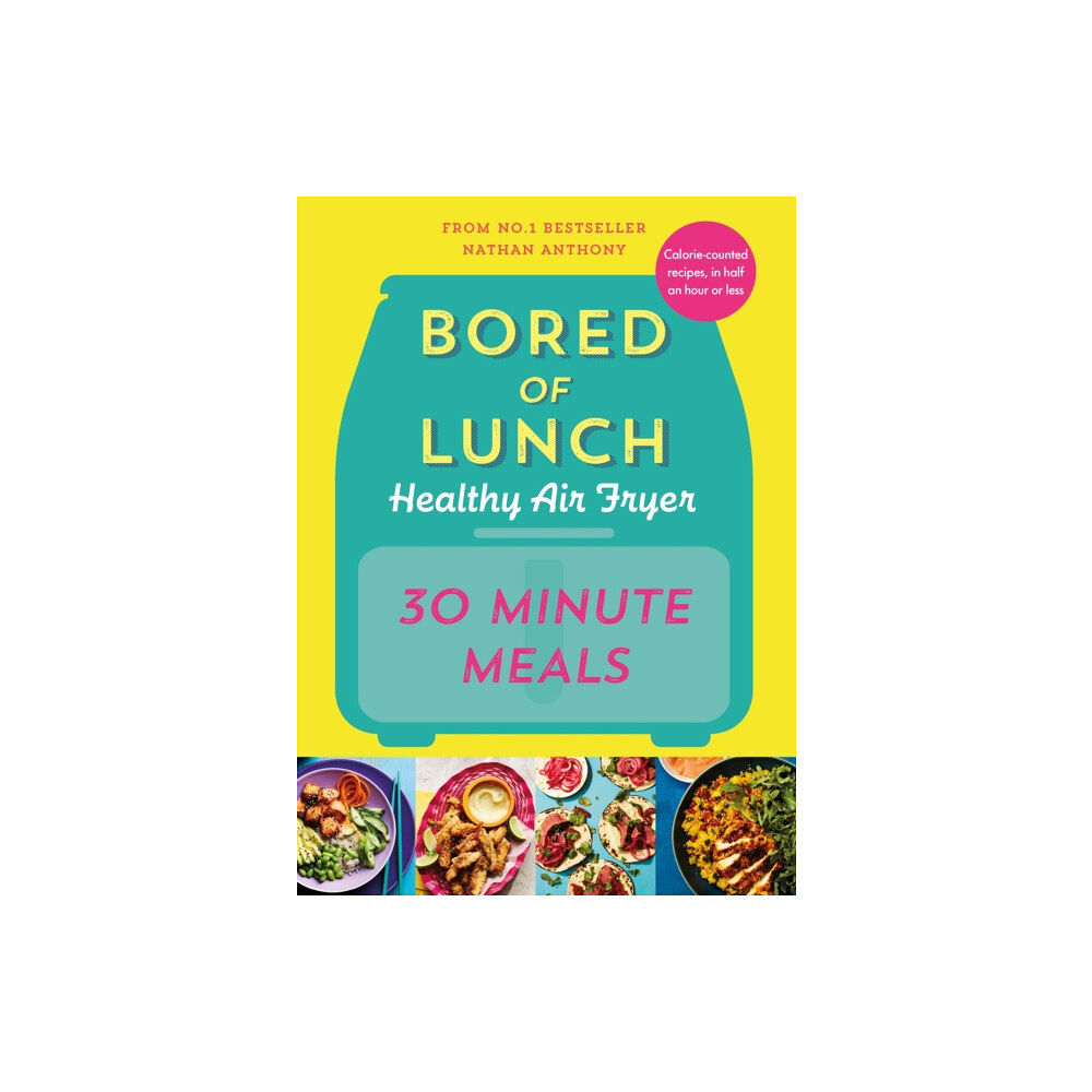 Ebury Publishing Bored of Lunch Healthy Air Fryer: 30 Minute Meals (inbunden, eng)