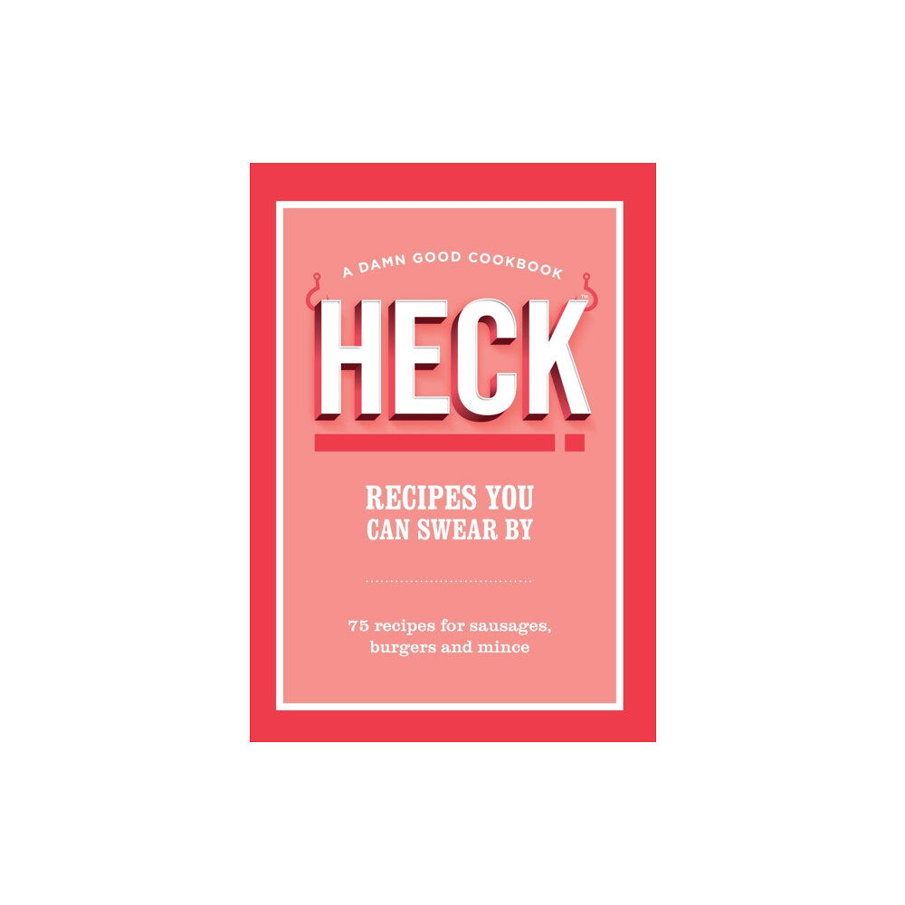 Ebury Publishing HECK! Recipes You Can Swear By (inbunden, eng)