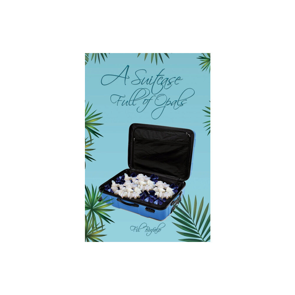 Austin Macauley Publishers A Suitcase Full of Opals (häftad, eng)