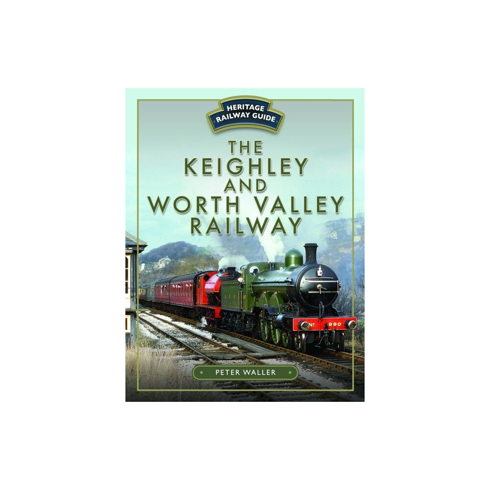 Pen & Sword Books Ltd The Keighley and Worth Valley Railway (inbunden, eng)