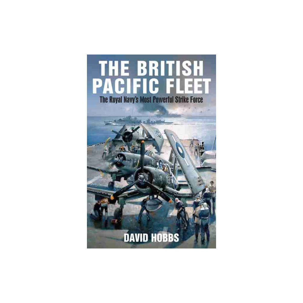 Pen & Sword Books Ltd British Pacific Fleet (häftad, eng)