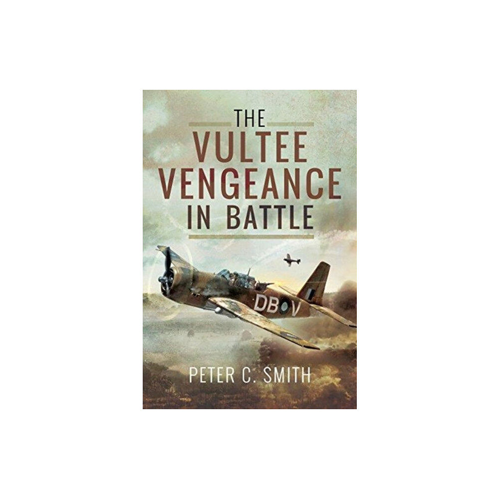 Pen & Sword Books Ltd The Vultee Vengeance in Battle (inbunden, eng)