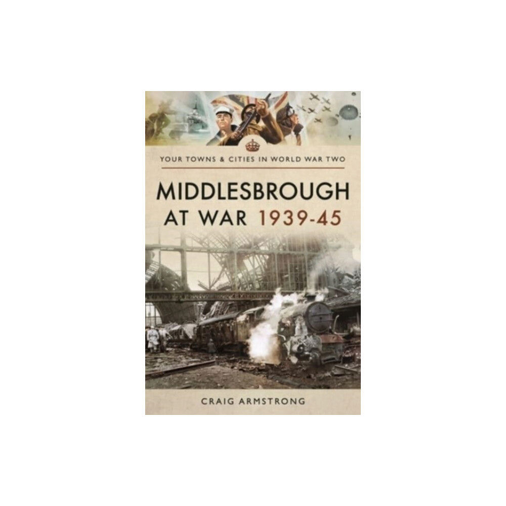 Pen & Sword Books Ltd Middlesbrough at War 1939 45 (häftad, eng)