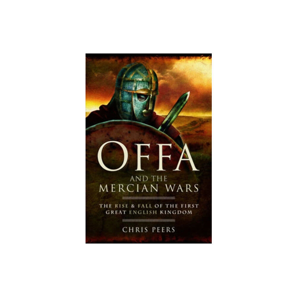 Pen & Sword Books Ltd Offa and the Mercian Wars (häftad, eng)