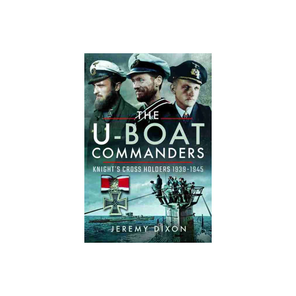 Pen & Sword Books Ltd The U-Boat Commanders (inbunden, eng)
