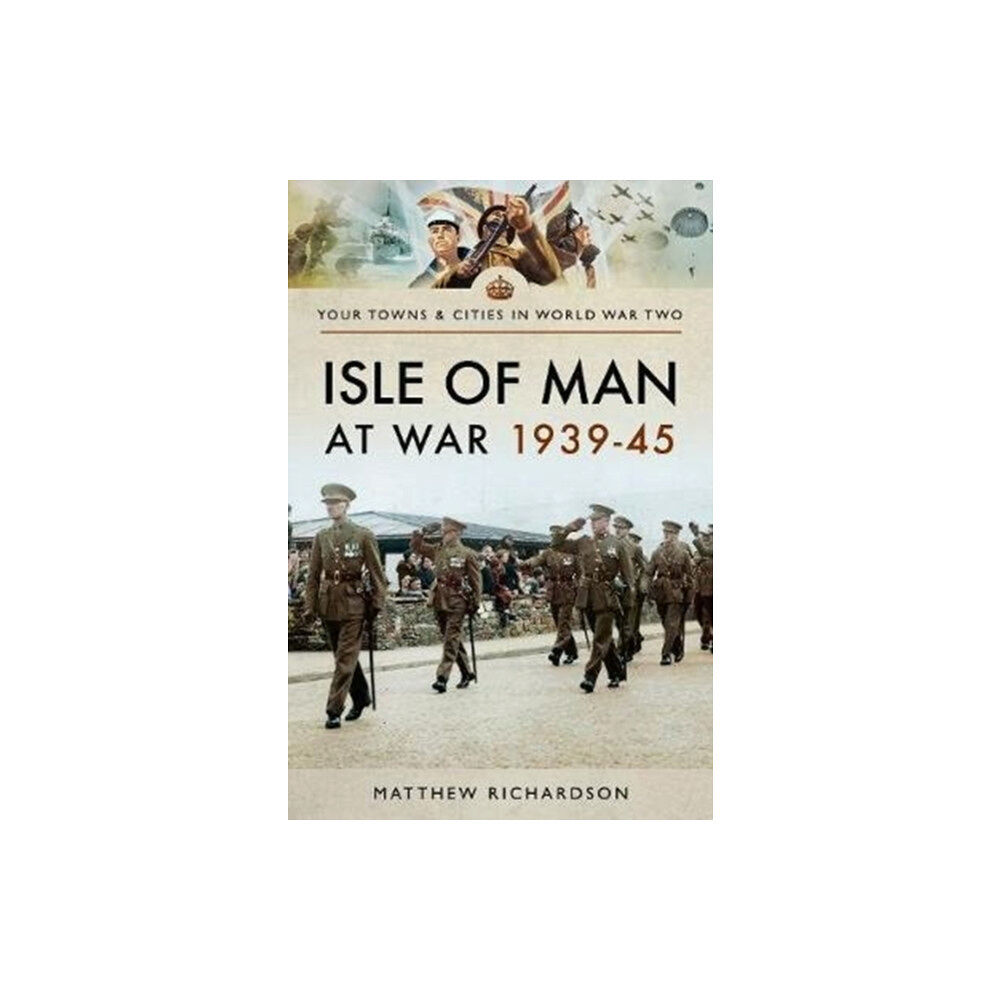 Pen & Sword Books Ltd Isle of Man at War 1939-45 (häftad, eng)