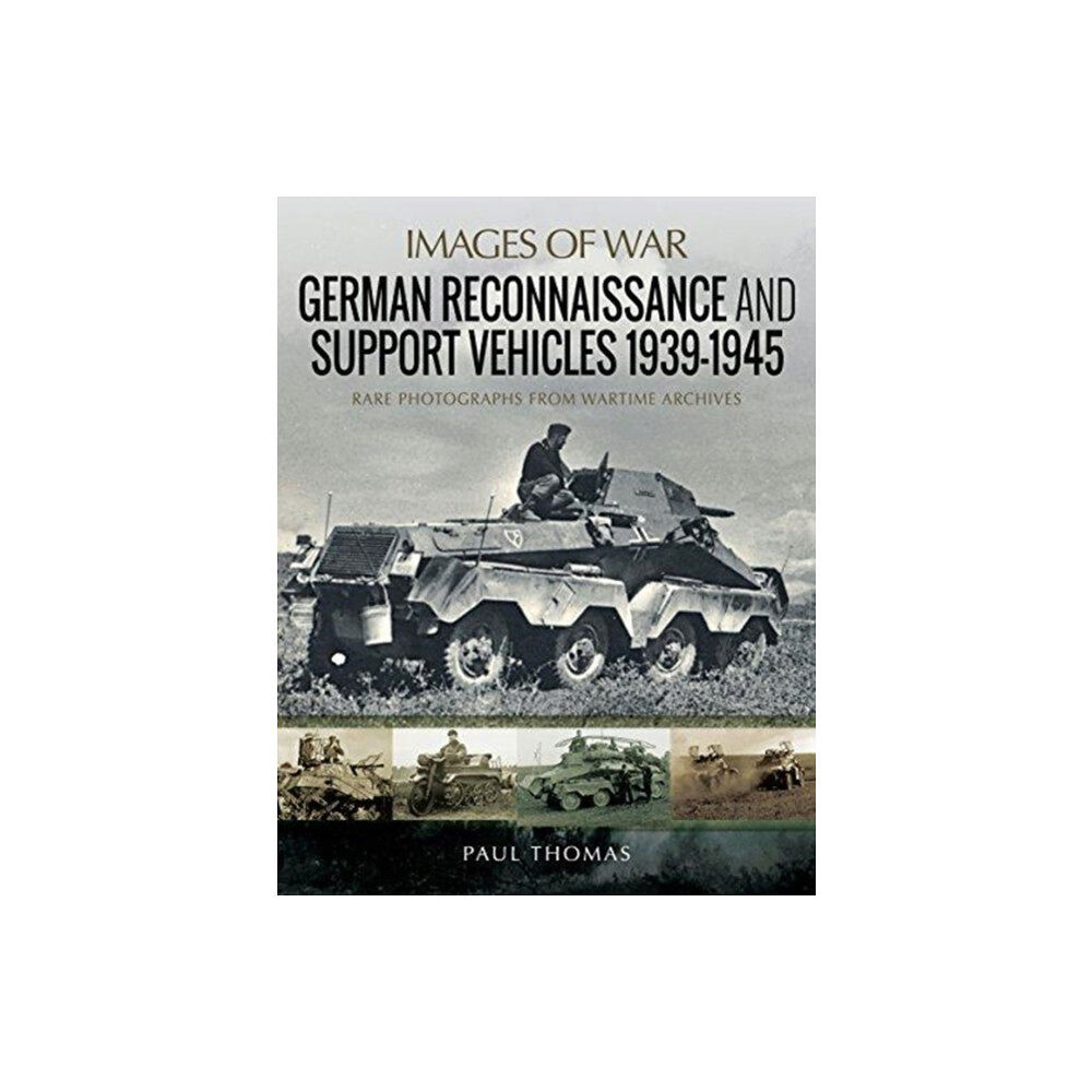Pen & Sword Books Ltd German Reconnaissance and Support Vehicles 1939-1945 (häftad, eng)