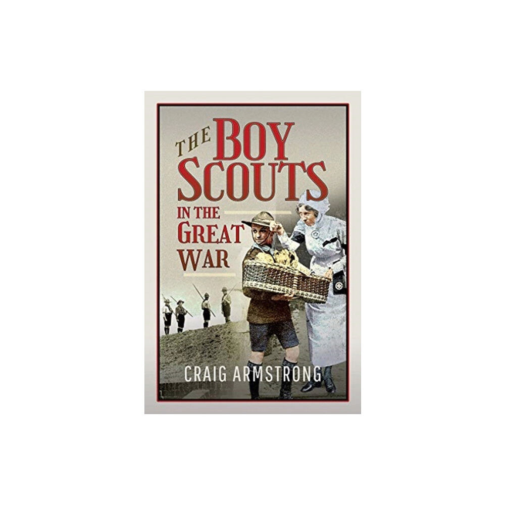 Pen & Sword Books Ltd The Boy Scouts in the Great War (inbunden, eng)