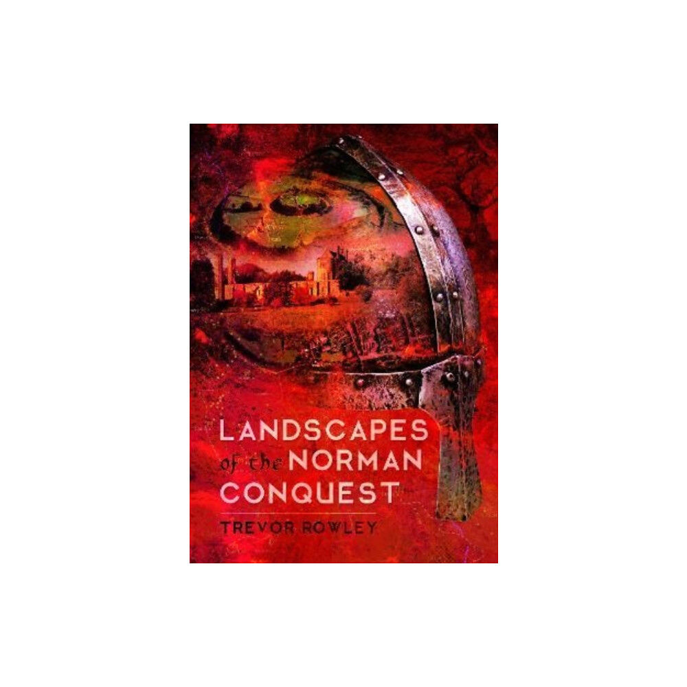 Pen & Sword Books Ltd Landscapes of the Norman Conquest (inbunden, eng)