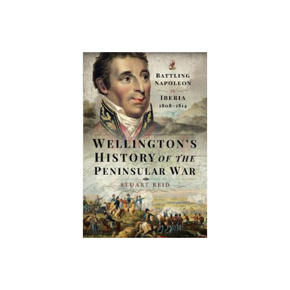 Pen & Sword Books Ltd Wellington's History of the Peninsular War (inbunden, eng)
