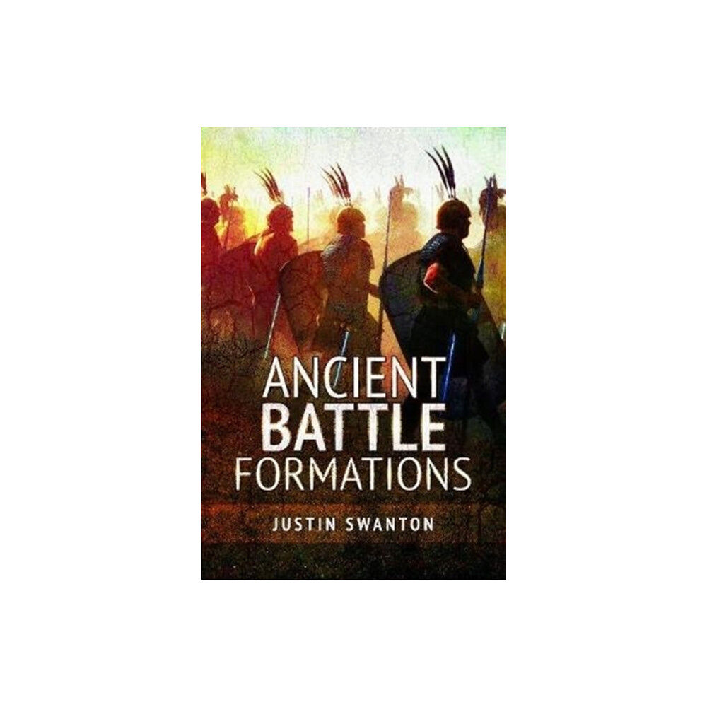 Pen & Sword Books Ltd Ancient Battle Formations (inbunden, eng)
