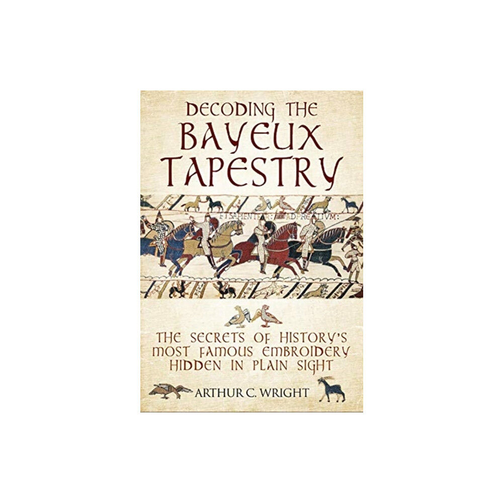 Pen & Sword Books Ltd Decoding the Bayeux Tapestry (inbunden, eng)