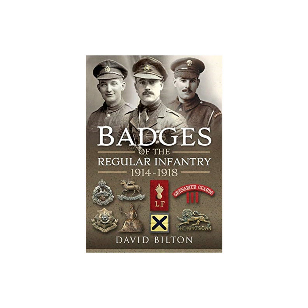 Pen & Sword Books Ltd Badges of the Regular Infantry, 1914-1918 (inbunden, eng)