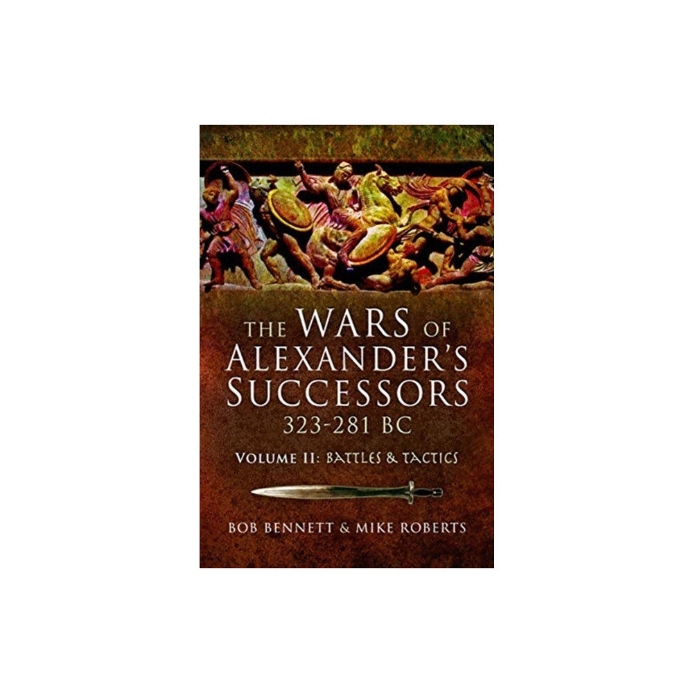Pen & Sword Books Ltd The Wars of Alexander's Successors 323–281 BC (häftad, eng)