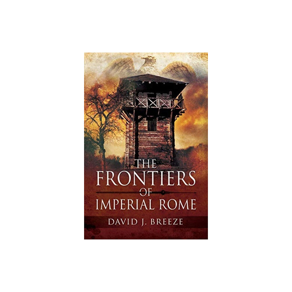 Pen & Sword Books Ltd The Frontiers of Imperial Rome (häftad, eng)