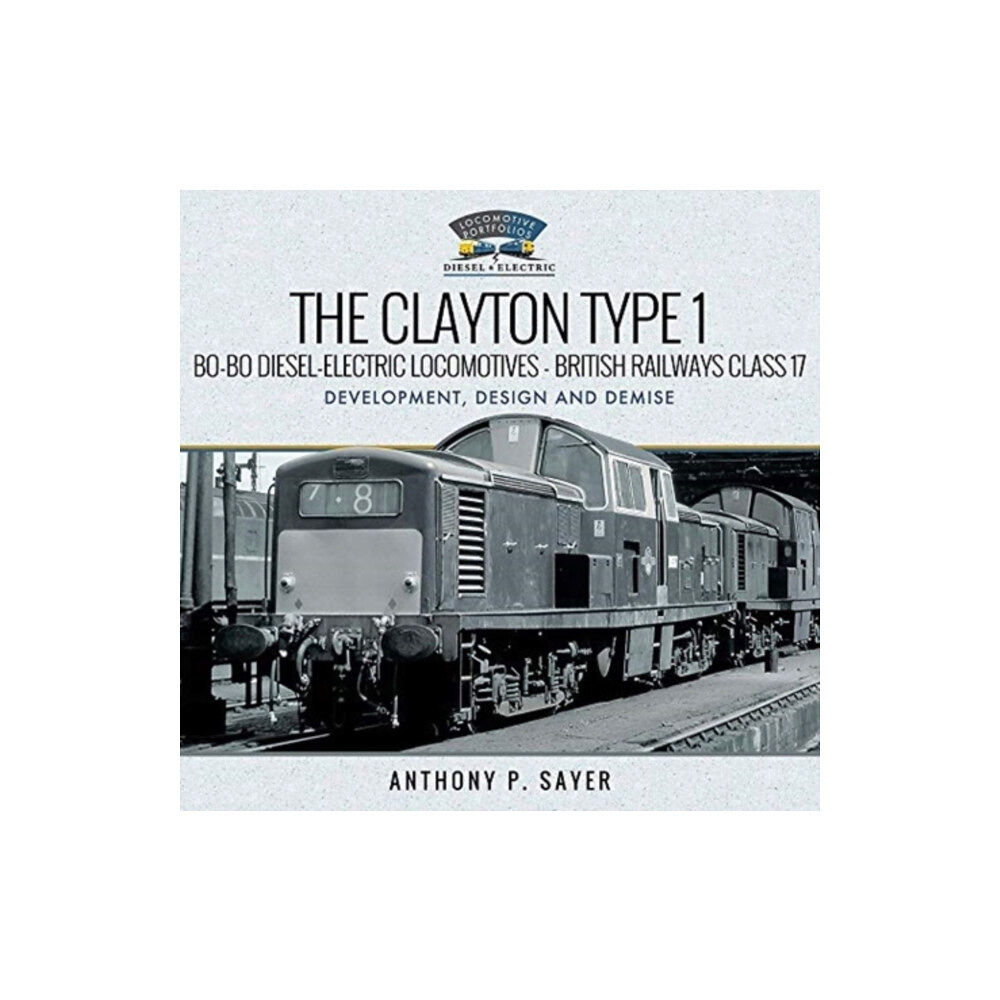 Pen & Sword Books Ltd The Clayton Type 1 Bo-Bo Diesel-Electric Locomotives - British Railways Class 17 (inbunden, eng)