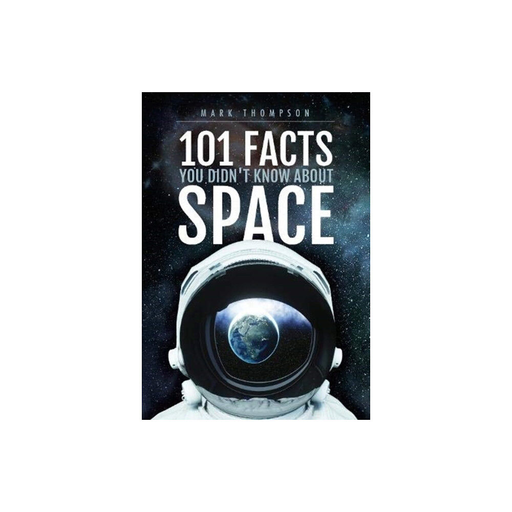 Pen & Sword Books Ltd 101 Facts You Didn't Know About Space (häftad, eng)