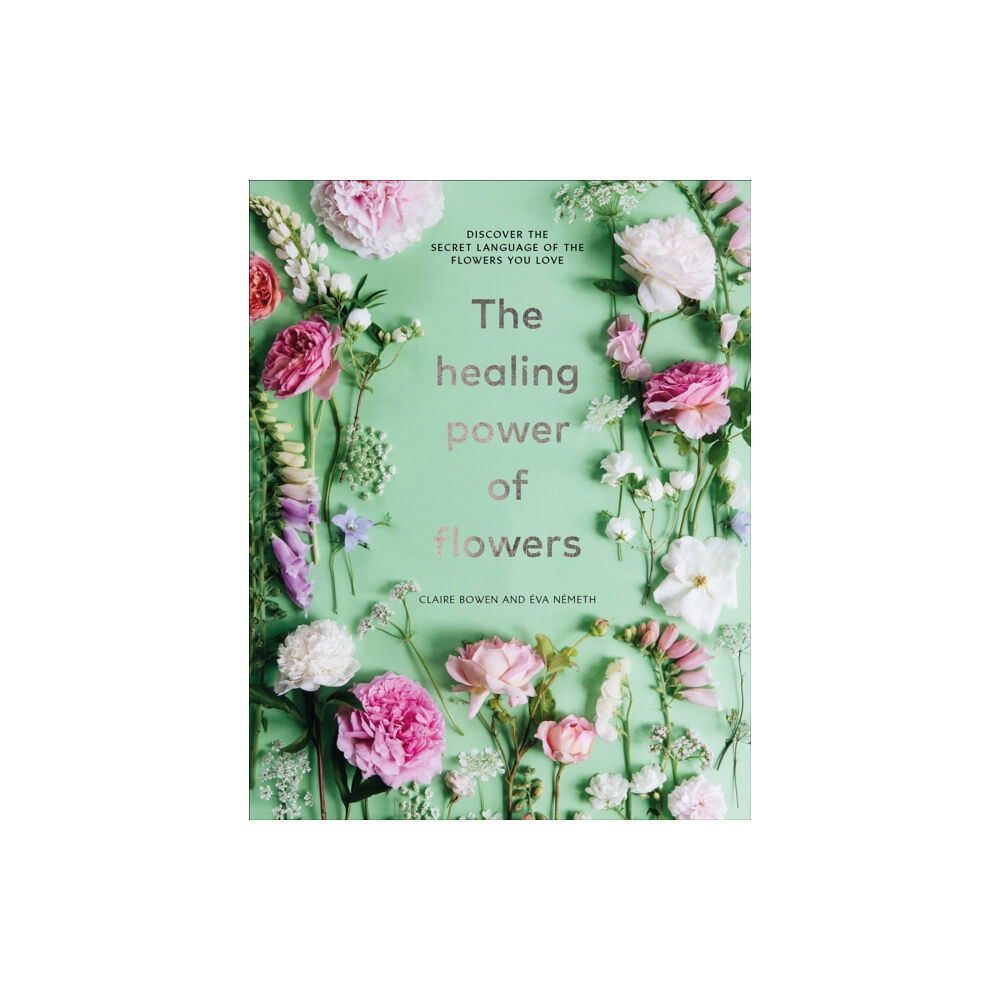 Ebury Publishing The Healing Power of Flowers (inbunden, eng)