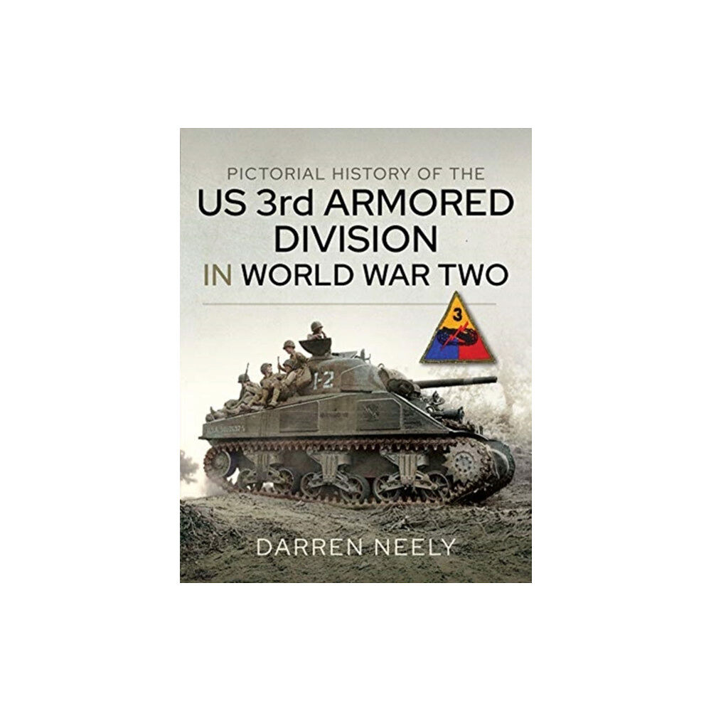 Pen & Sword Books Ltd Pictorial History of the US 3rd Armored Division in World War Two (inbunden, eng)