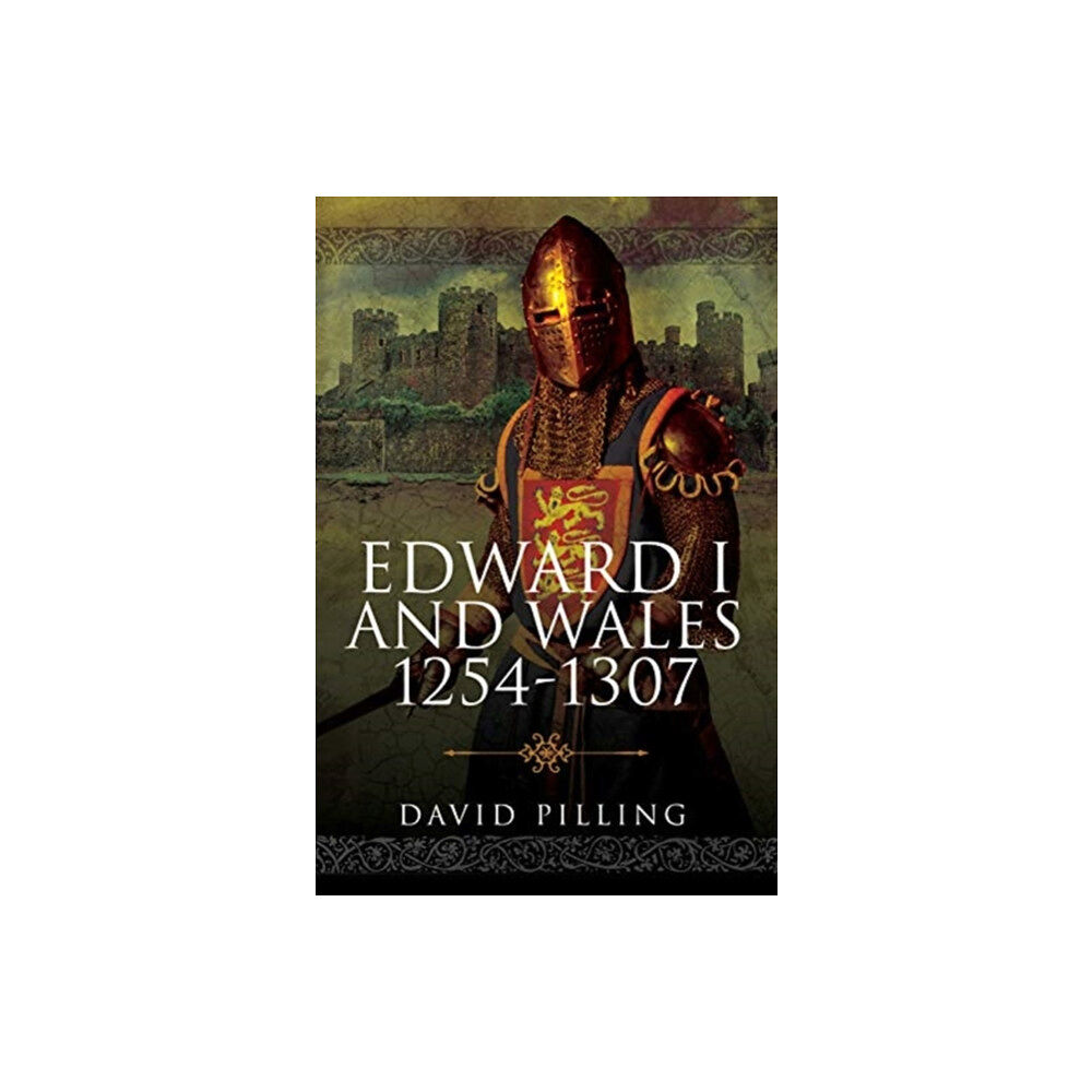 Pen & Sword Books Ltd Edward I and Wales, 1254-1307 (inbunden, eng)