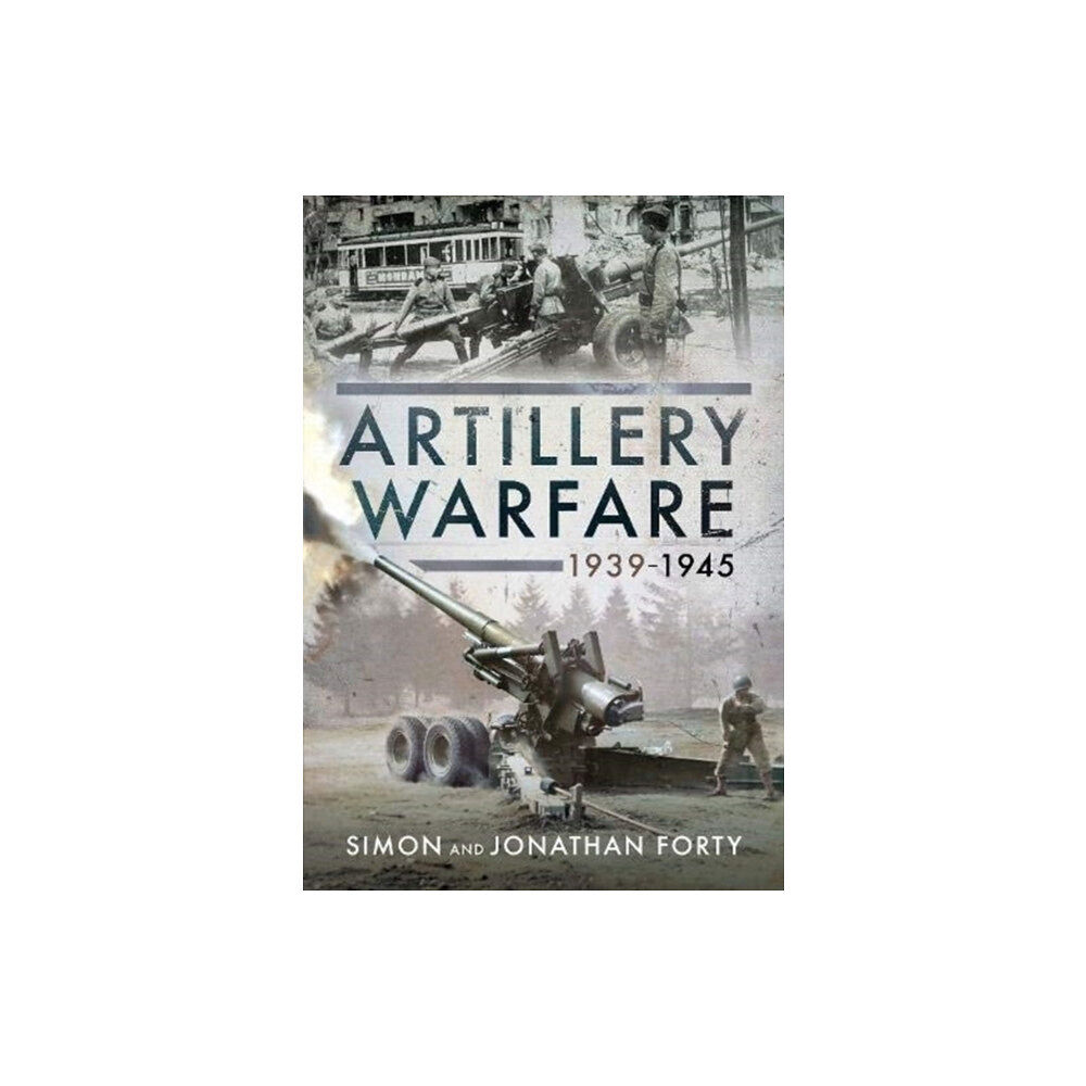 Pen & Sword Books Ltd Artillery Warfare, 1939-1945 (inbunden, eng)