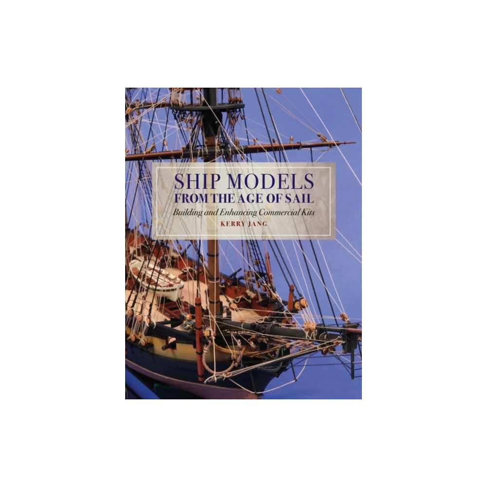 Pen & Sword Books Ltd Ship Models from the Age of Sail (inbunden, eng)