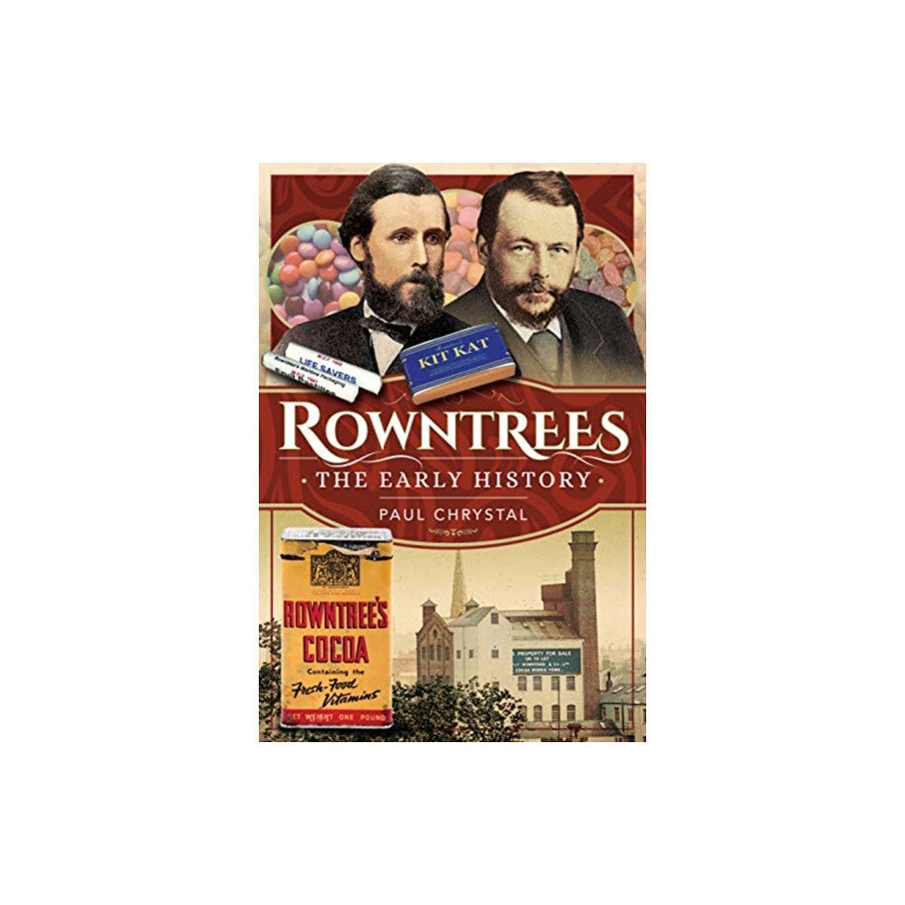 Pen & Sword Books Ltd Rowntree's - The Early History (inbunden, eng)
