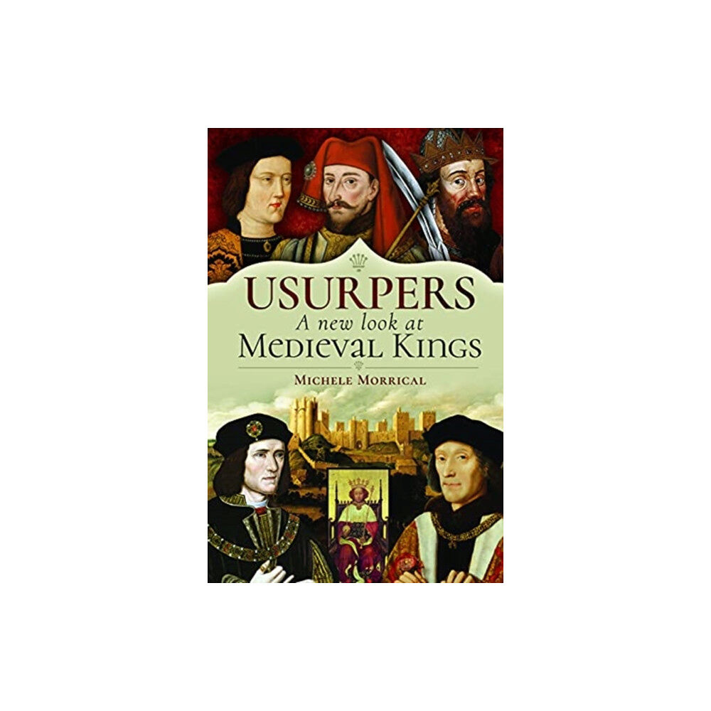 Pen & Sword Books Ltd Usurpers, A New Look at Medieval Kings (inbunden, eng)
