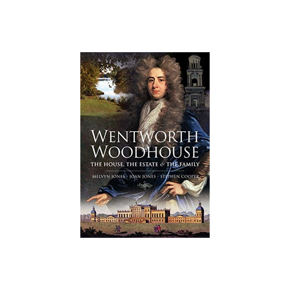 Pen & Sword Books Ltd Wentworth Woodhouse: The House, the Estate and the Family (häftad, eng)