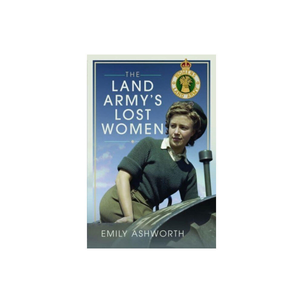 Pen & Sword Books Ltd The Land Army's Lost Women (inbunden, eng)