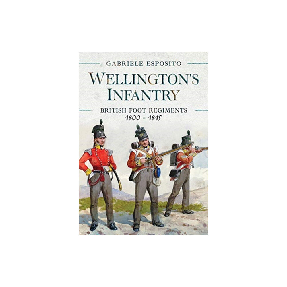 Pen & Sword Books Ltd Wellington's Infantry (inbunden, eng)