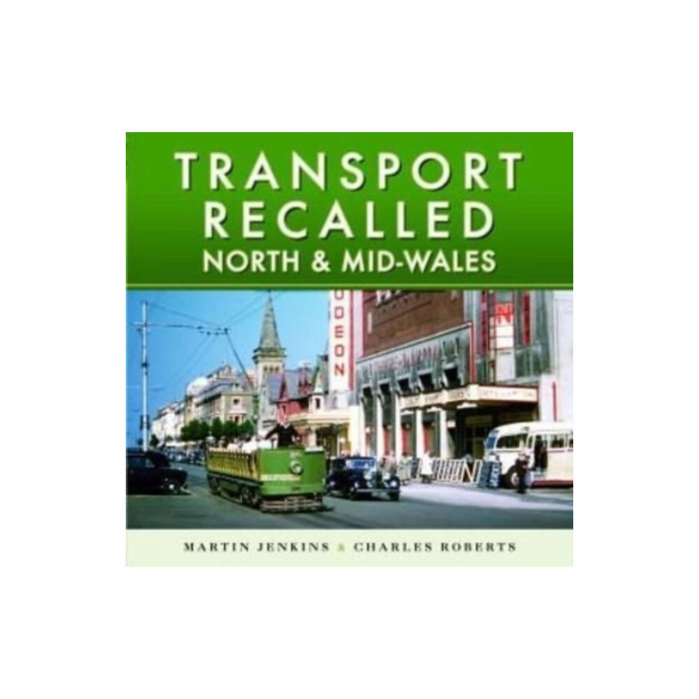 Pen & Sword Books Ltd Transport Recalled: North and Mid-Wales (inbunden, eng)