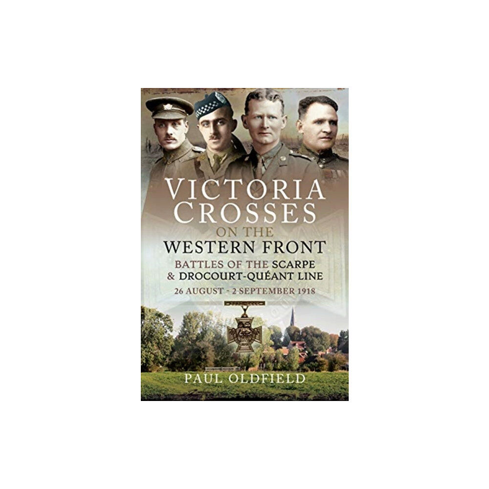 Pen & Sword Books Ltd Victoria Crosses on the Western Front - Battles of the Scarpe 1918 and Drocourt-Queant Line (häftad, eng)