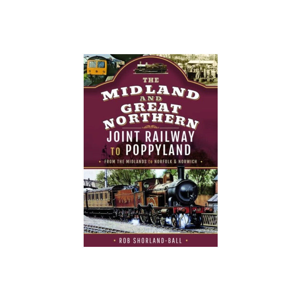 Pen & Sword Books Ltd The Midland & Great Northern Joint Railway to Poppyland (inbunden, eng)