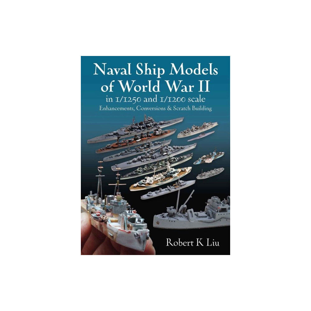 Pen & Sword Books Ltd Naval Ship Models of World War II in 1/1250 and 1/1200 Scales (inbunden, eng)
