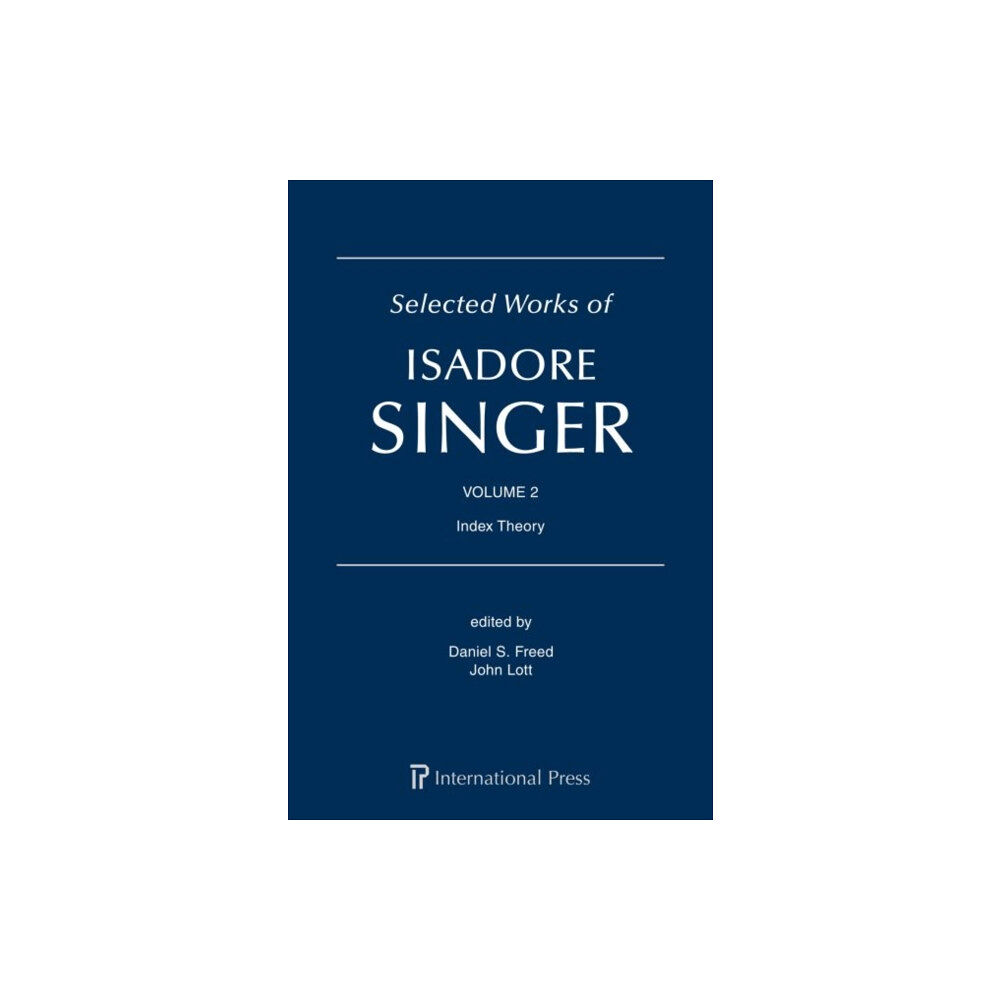 International Press of Boston Inc Selected Works of Isadore Singer: Volume 2 (inbunden, eng)
