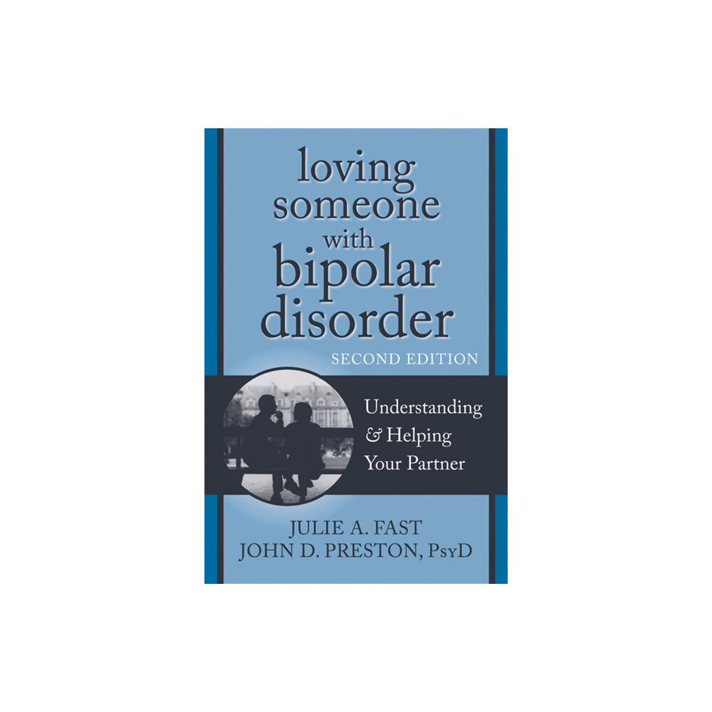 New Harbinger Publications Loving Someone with Bipolar Disorder, Second Edition (häftad, eng)