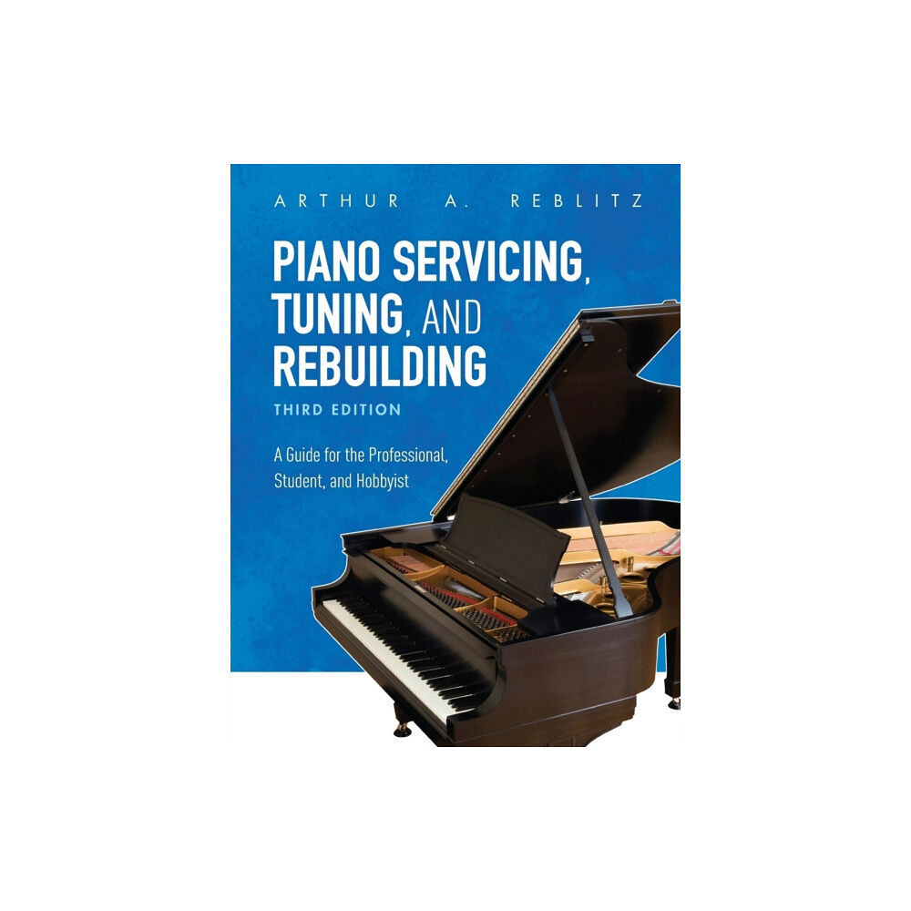 Bloomsbury Publishing PLC Piano Servicing, Tuning, and Rebuilding (häftad, eng)