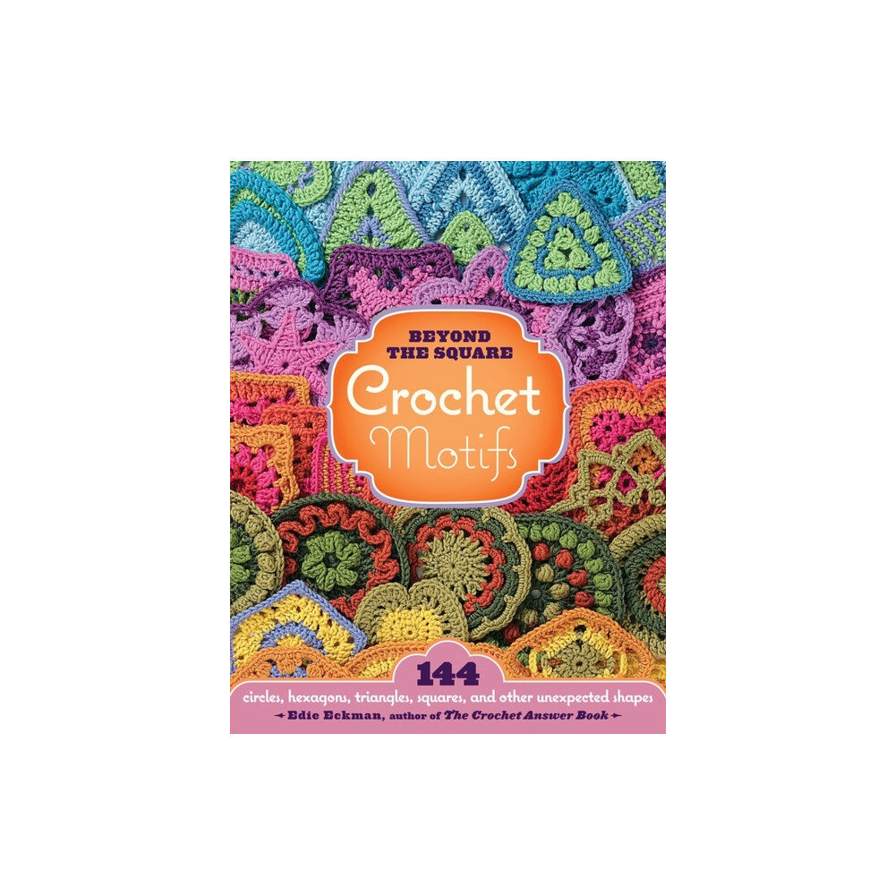 Workman Publishing Beyond the Square Crochet Motifs (inbunden, eng)