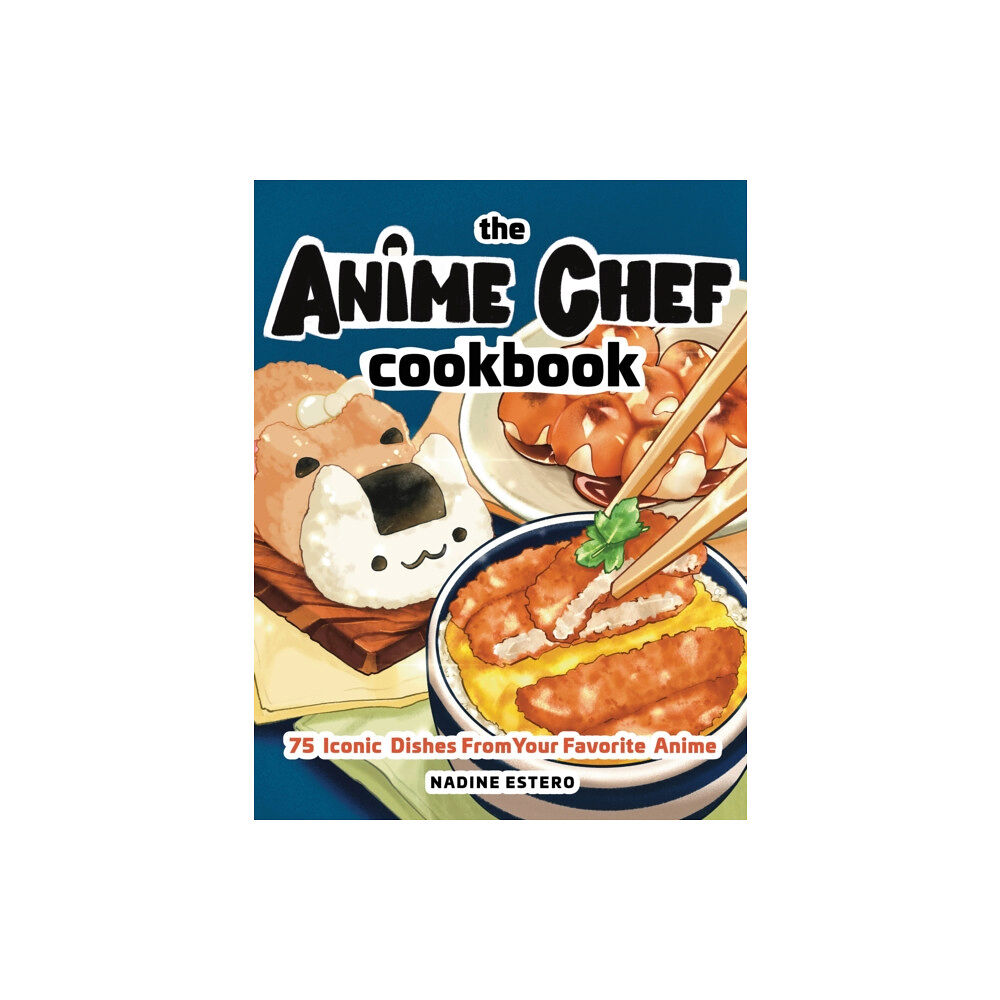 Quarto Publishing Group USA Inc The Anime Chef Cookbook (inbunden, eng)
