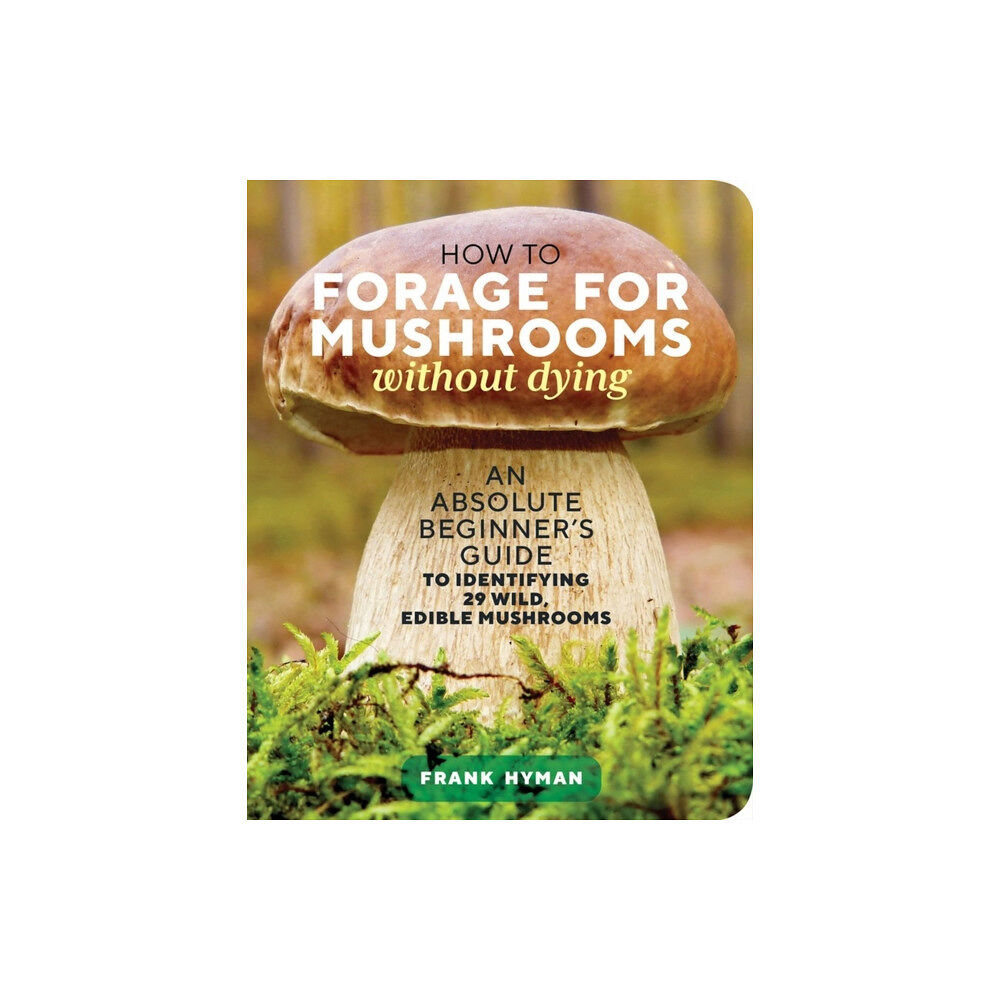 Workman Publishing How to Forage for Mushrooms without Dying (häftad, eng)