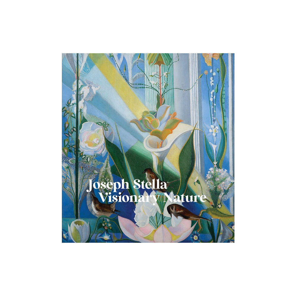 Distributed Art Publishers Joseph Stella: Visionary Nature (inbunden, eng)
