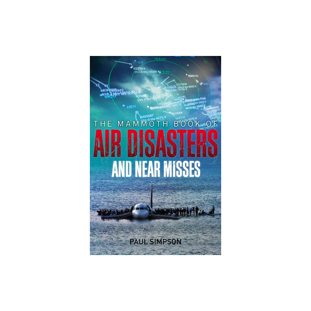 Little, Brown Book Group The Mammoth Book of Air Disasters and Near Misses (häftad, eng)