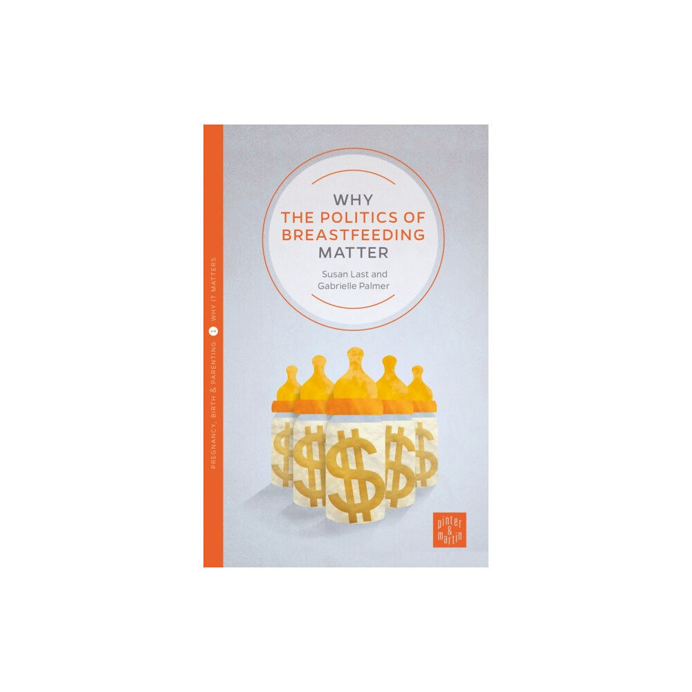 Montag & Martin Limited Why the Politics of Breastfeeding Matter (häftad, eng)