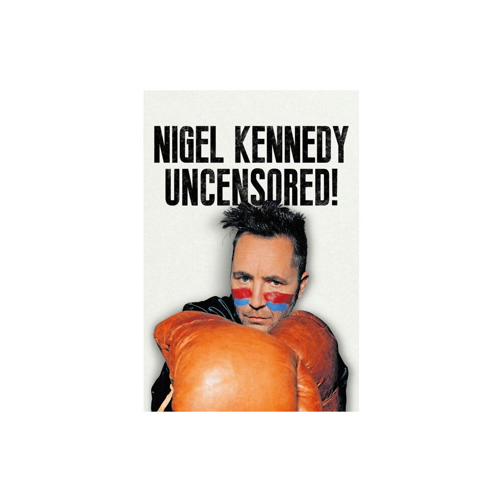 Fonthill Media Ltd Nigel Kennedy Uncensored! (inbunden, eng)